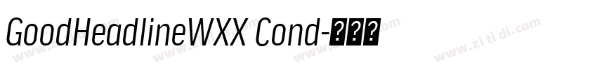 GoodHeadlineWXX Cond字体转换